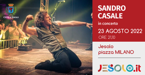 Sandro Casale  in concerto a Jesolo martedì 23 agosto 2022