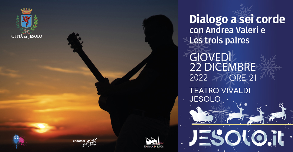 Immagine di chitarrista di profilo, sullo sfondo la luce del tramonto. Scritta bianca su fondo blu: dialogo a sei corde con Andrea Valeri e Les trois paires giovedì 22 dicembre ore 21 Teatro Vivaldi Jesolo Immagine bianca su fondo blu di Babbo Natale con renne 