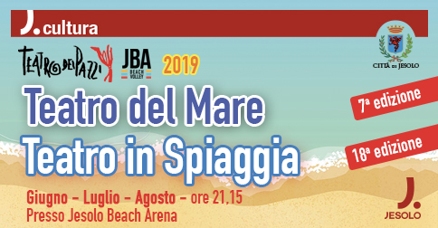 Teatro in spiaggia e Teatro del Mare 2019 alla Jesolo Beach Arena