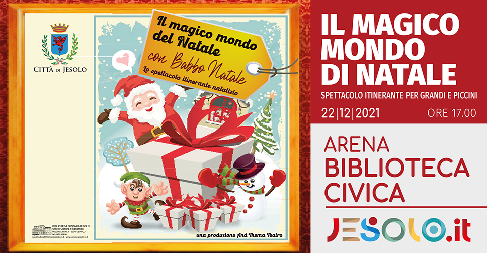 Il magico mondo del Natale spettacolo itinerante natalizio a Jesolo centro storico il 22 dicembre 2021 ore 17