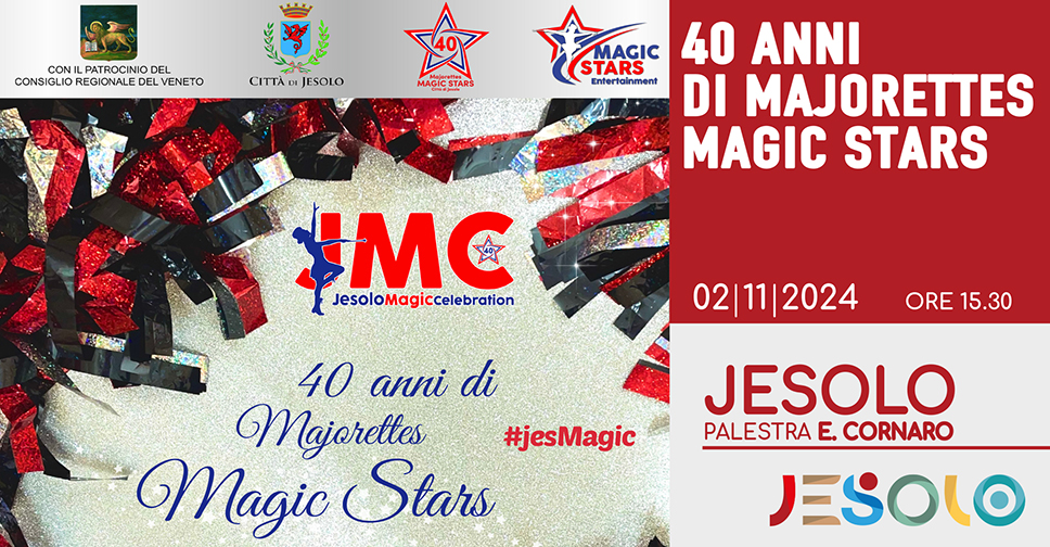 Jesolo Magic Celebration - 40 anni Majorettes Magic Stars. Palestra E. Cornaro di Jesolo, 2 novembre 2024