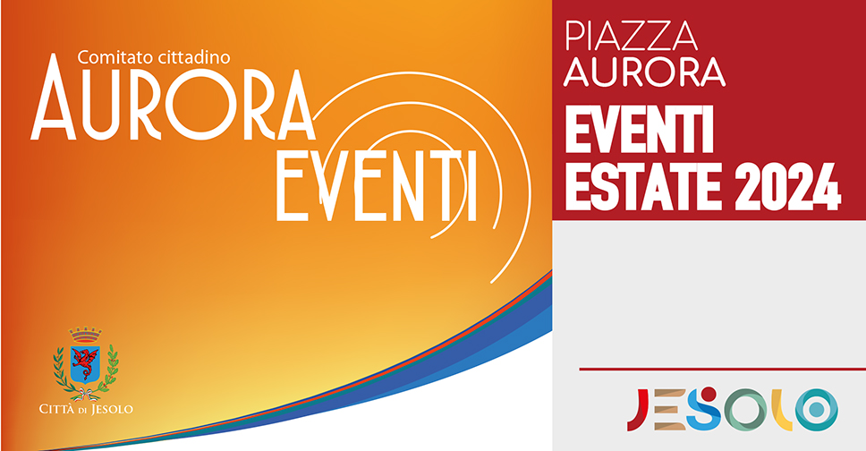 Eventi estivi Piazza Aurora Jesolo 2024