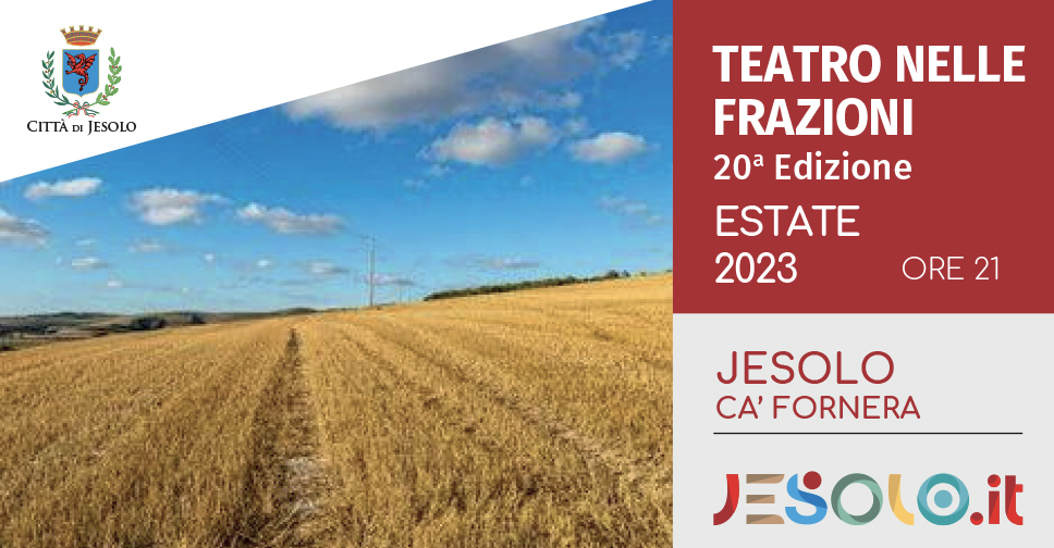 Teatro nelle frazioni estate 2023 a Ca' Fornera, Jesolo. Immagine di un campo di grano dorato, sul fondo cielo azzurro con nuvole bianche