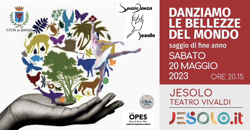 Danziamo le bellezze del mondo: saggio di fine anno della scuola Spazio Danza di Jesolo. Sabato 20 maggio alle ore 20.15, teatro Vivaldi. immagine di un globo formato da animali e piante e immagine di una ballerina in arabesque sul palmo di una mano