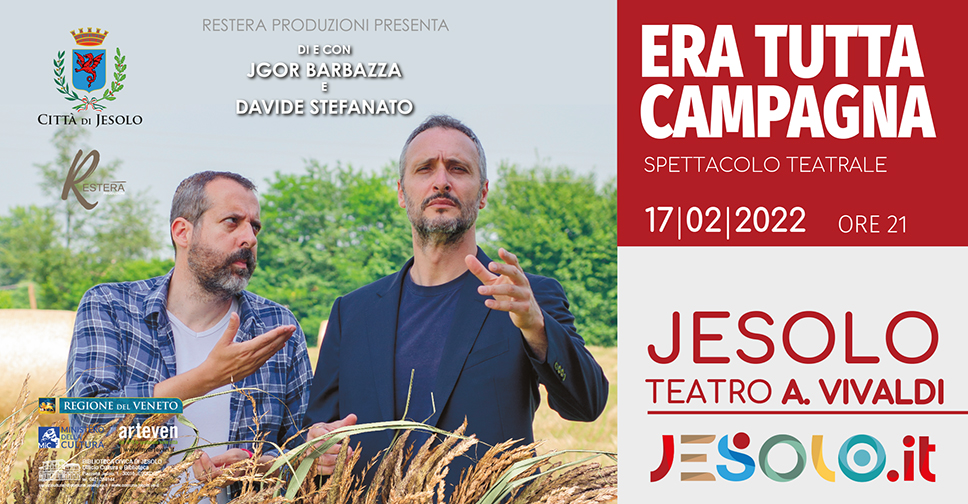 Spettacolo teatrale "Era tutta campagna" il 17.02.2022 al Teatro Vivaldi di Jesolo