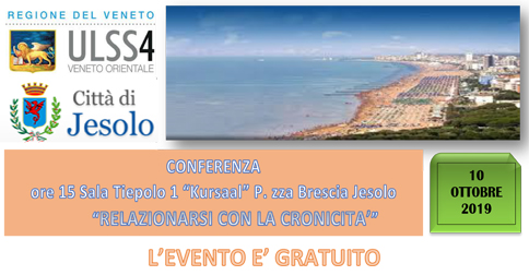 Relazionarsi con la cronicità Conferenza presso il Kursaal di Jesolo Giovedì 10 ottobre 2019 alle ore 15