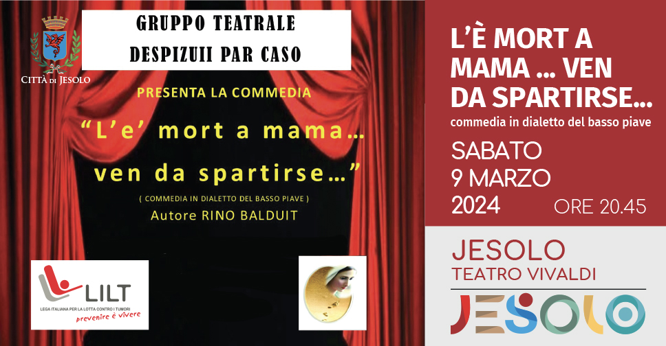 L'è mort a mama...ven da spartirse Commedia in dialetto del basso Piave, spettacolo benefico. Immagine di un sipario rosso aperto su fondo nero. Titolo in giallo