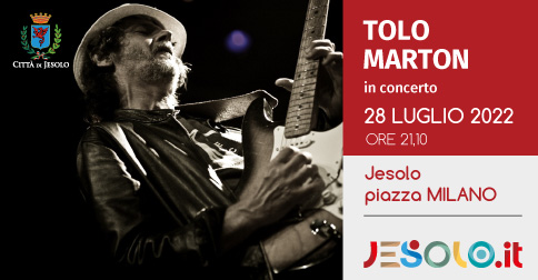 Tolo Marton in concerto a Jesolo il 28 luglio 2022