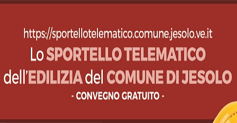 Convegno gratuito: Nuovo sportello telematico dell'Edilizia Privata ed Urbanistica del Comune di Jesolo