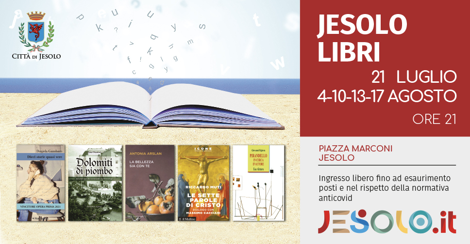 Jesolo Libri 2021 Piazza Marconi h 21.21 luglio, 4-10-13-17 agosto