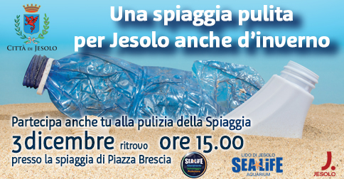 Sabato 3 dicembre 2016 alle ore 15 presso l'arenile di piazza Brescia il Sea Life con la collaborazione della Città di Jesolo promuove l'attività di pulizia della spiaggia