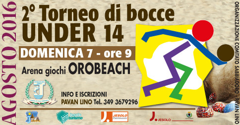 Domenica 7 Agosto 2016 dalle ore 9 presso l'Arena Giochi dello stabilimento OroBeach si disputa il 2° Torneo di bocce Under 14 .