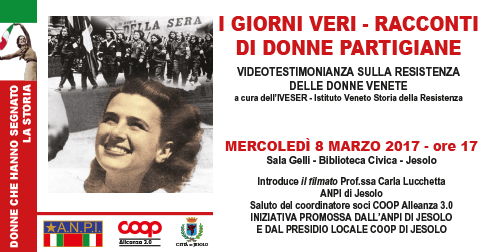 I giorni veri- Racconti di donne partigiane Videotestimonianza presso la Biblioteca Civica del Comune di Jesolo mercoledì 8 marzo 2017