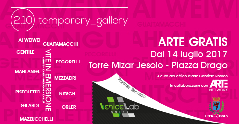 Mostra d'arte Vite in emersione, Jesolo 14 luglio-15 settembre 2017 Torre Mizar