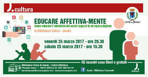 Educare affettivamente, Biblioteca Civica di Jesolo 24 e 25 marzo 2017