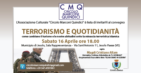 Sabato 16 aprile 2016 alle 18 in Sala Rappresentanza (Municipio II piano) il Circolo Marconi Quindici organizza un convegno Terrorismo e Quotidianità