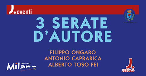 Incontri con l'autore: Ongaro, Caprarica, Toso Fei in piazza Milano a Jesolo, dal 2 al 4 settembre 2017