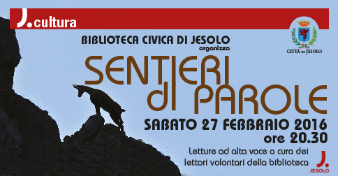 Sentieri  di parole, Biblioteca civica di Jesolo: letture ad alta voce 27 febbraio 2016 alle 20.30