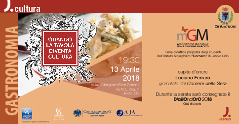 Quando la Tavola diventa cultura- cena didattica all' Istituto E. Cornaro di Jesolo il 13 aprile 2018