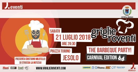 Griglie Roventi a Jesolo sabato 21 luglio 2018 piazza Torino