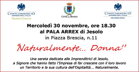 Naturalmente... donna-Serata dedicata alle Imprenditrici di Jesolo - 30 novembre 2016 pala Arrex